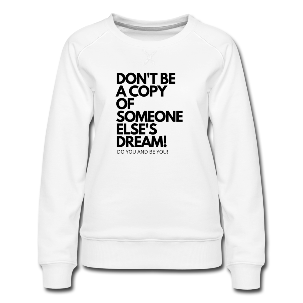 WOMEN'S DON'T BE A COPY SWEATSHIRT - white