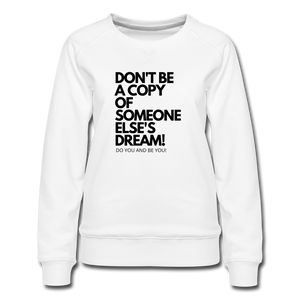 WOMEN'S DON'T BE A COPY SWEATSHIRT - white