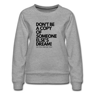 WOMEN'S DON'T BE A COPY SWEATSHIRT - heather gray