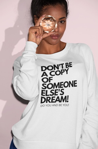 Don't Be A Copy Sweatshirt